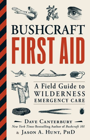 Bushcraft First Aid: A Field Guide to Wilderness Emergency Care