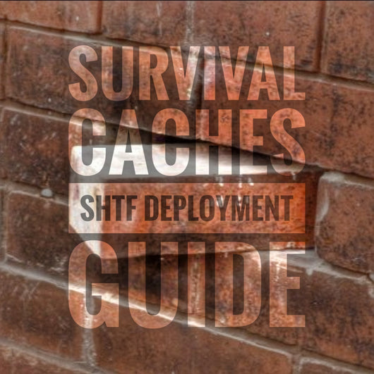 Survival Caches - Survival Caches (SHTF Deployment Guide)